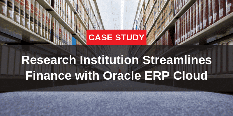 Cutting-Edge Research Institution Streamlines Finance with Oracle ERP Cloud