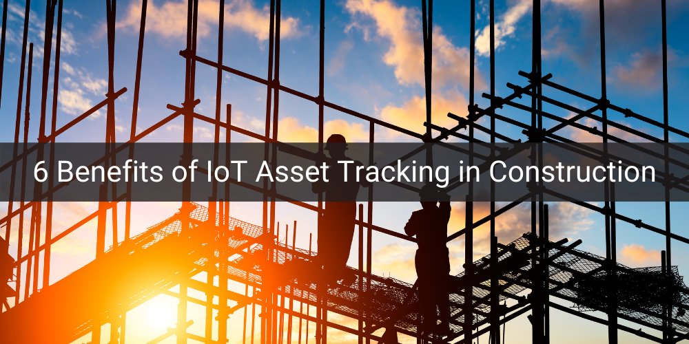 IoT Asset Tracking in Construction