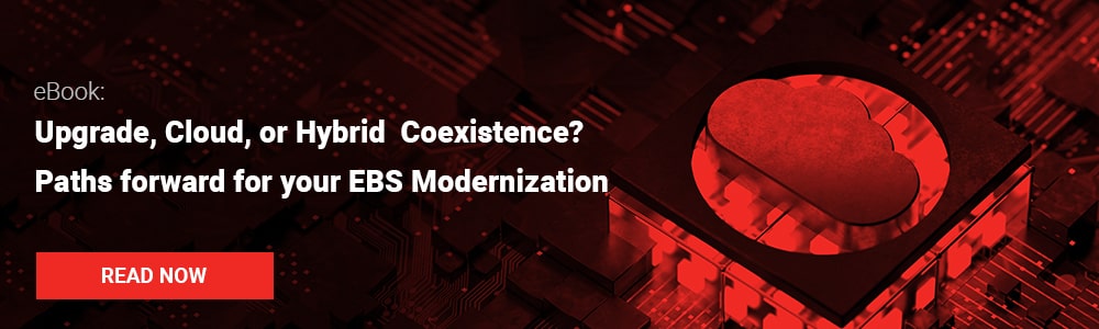 eBook: Upgrade, Cloud, or Hybrid Coexistence? Paths forward for your EBS Modernization 