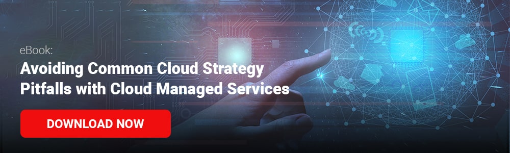 eBook: Avoiding Common Cloud Strategy Pitfalls with Cloud Managed Services 