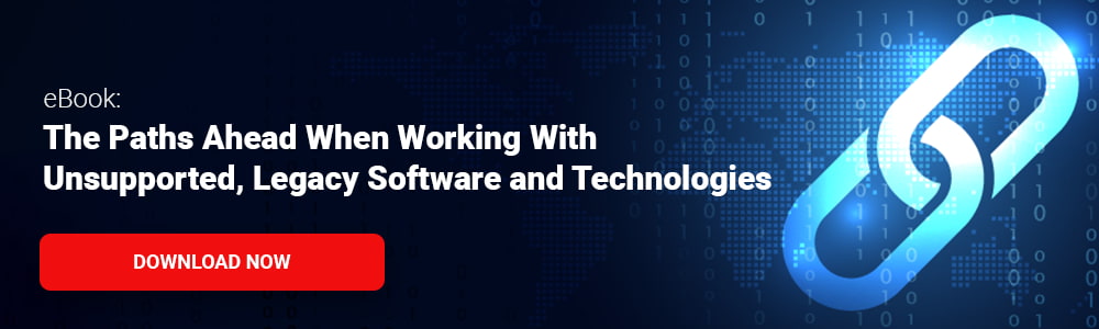eBook: The Paths Ahead When Working with Unsupported, Legacy Software and Technologies