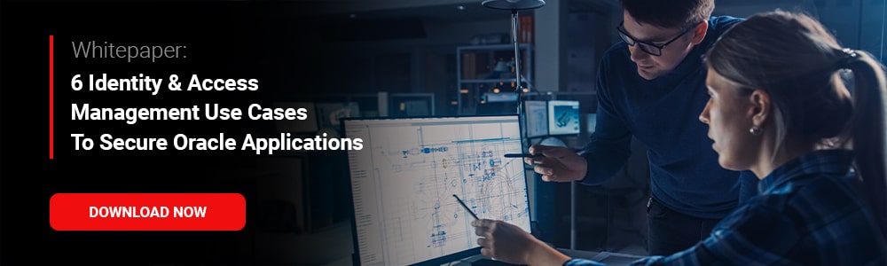 Whitepaper: 6 Identity & Access Management Use Cases To Secure Oracle Applications