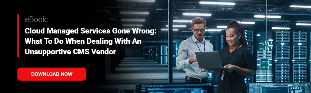 eBook: Cloud Managed Services gone wrong: What to do When Dealing with an Unsupportive CMS Vendor 