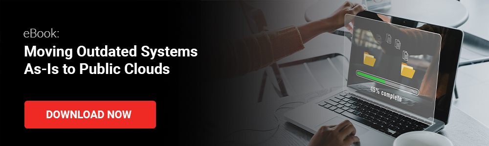 eBook: Moving Outdated Systems As-Is to Public Clouds