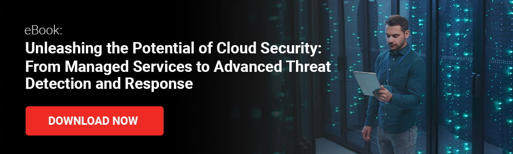 eBook: Unleashing the Potential of Cloud Security: From Managed Services to Advanced threat Detection and Response 
