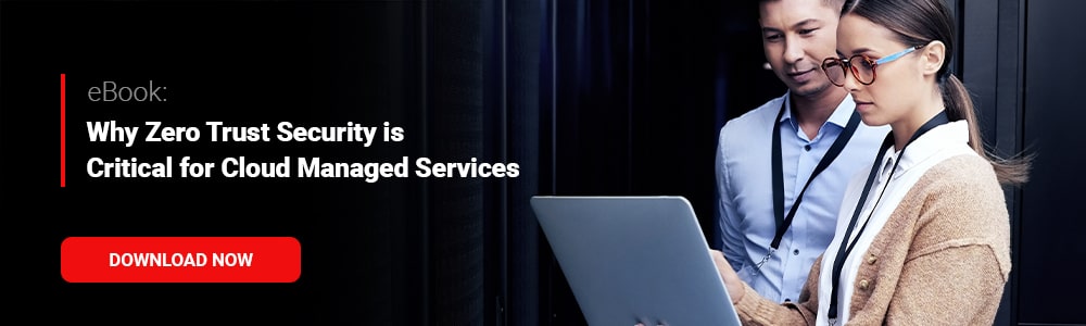 eBook: Why Zero Trust Security is Critical for Cloud Managed Services 
