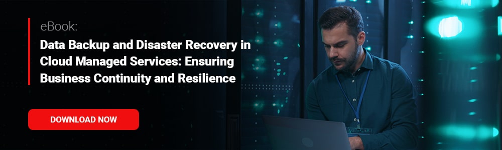 eBook: Data Backup and Disaster Recovery in Cloud Managed Service: Ensuring Business Continuity and Resilience 