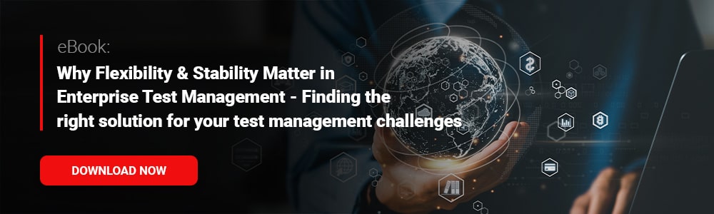 eBook: Why Flexibility & Stability Matter in Enterprise Test Management -Finding the right solution for your test management challenges 