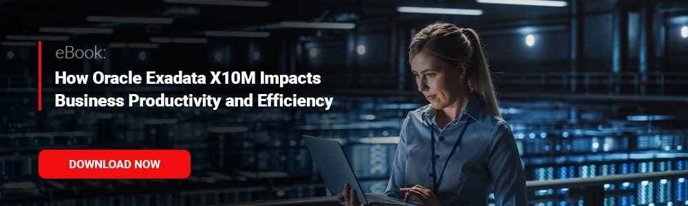 eBook: How Oracle Exadata X10M Impacts Business Productivity and Efficiency 