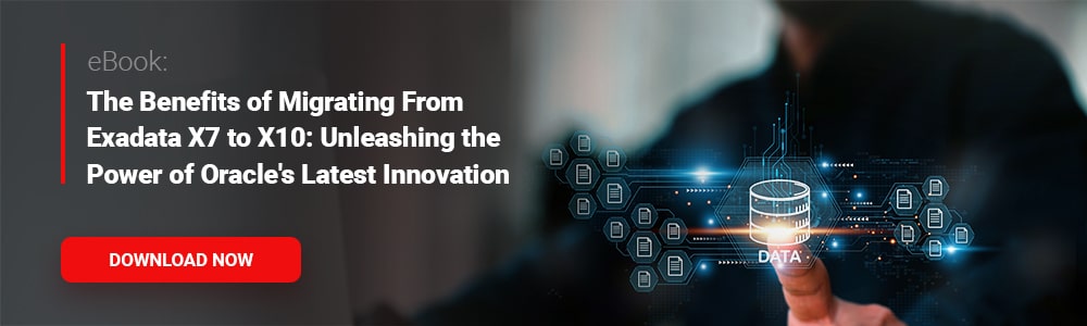 eBook: The Benefits of Migrating from Exadata x7 to x10: Unleashing the Power of Oracle's Latest Innovation 