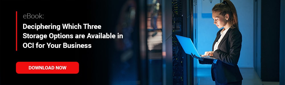 eBook: Deciphering Which Three Storage Options are Available in OCI for Your Business
