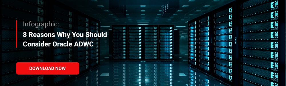 Infographic: 8 Reasons Why You Should Consider Oracle ADWC