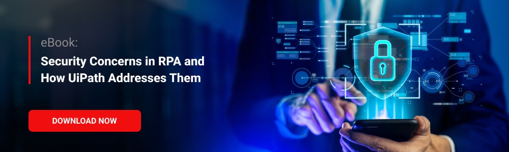 eBook: Security Concerns in RPA and How UiPath Addresses Them 