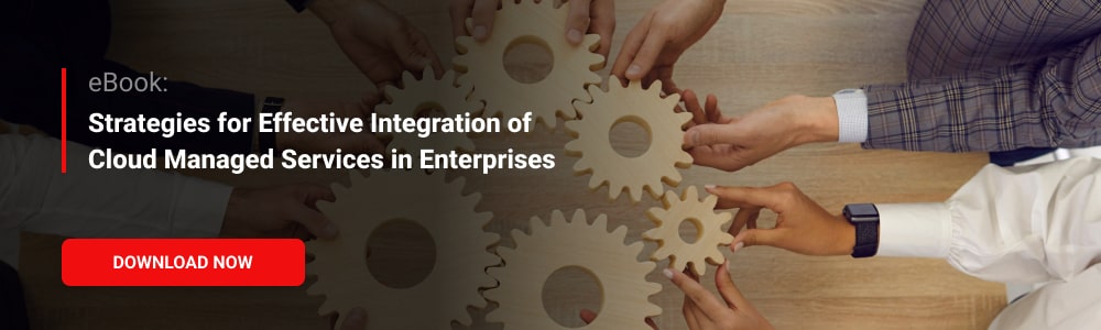 eBook: Strategies for Effective Integration of Cloud Managed Services in Enterprises 