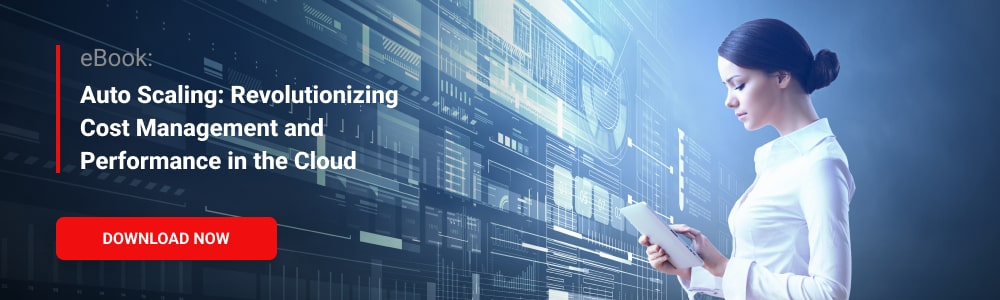 eBook: Auto Scaling: Revolutionizing Cost Management and Performance in the Cloud 