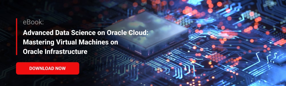 eBook: Advanced Data Science on Oracle Cloud: Mastering Virtual Machines on Oracle Infrastructure 