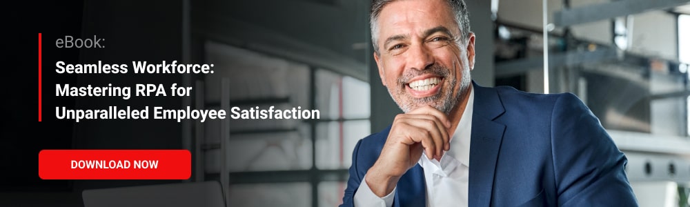 eBook: Seamless Workforce: Mastering RPA for Unparalleled Employee Satisfaction