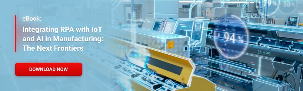 eBook: Integrating RPA with IoT and AI in Manufacturing