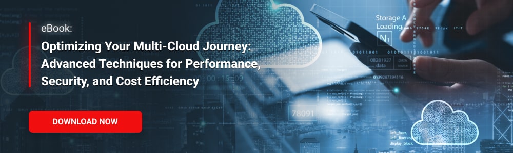 eBook: Optimizing Your Multi-Cloud Journey: Advanced Techniques for Performance, Security, and Cost Efficiency