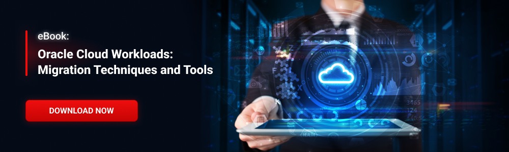 eBook: Oracle Cloud Workload Migration Techniques and Tools