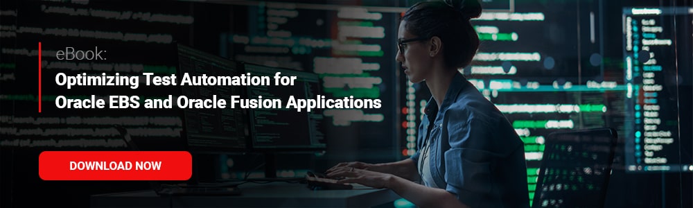 eBook: Optimizing Test Automation for Oracle EBS and Oracle Fusion Applications