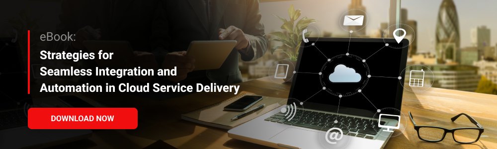 eBook: Strategies for Seamless Integration and Automation in Cloud Service Delivery