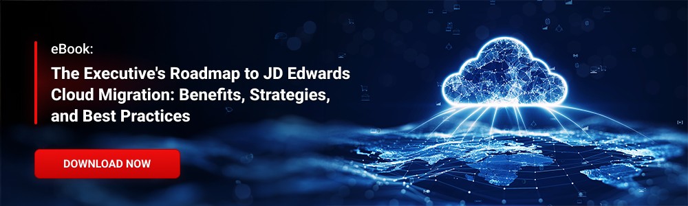 eBook: JD Edwards Cloud Migration Benefits, Strategies and Best Practices