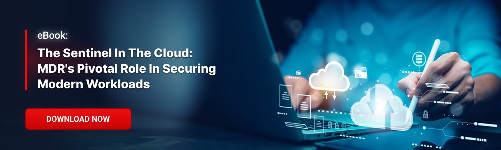 eBook: The Role of Managed Detection Response in Securing Modern Workloads