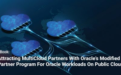 Attracting MultiCloud Partners with Oracle’s Modified Partner Program for Oracle Workloads on Public Clouds