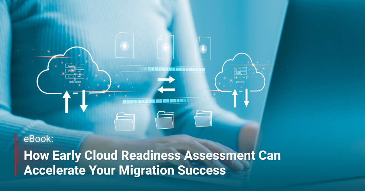 How Early Cloud Readiness Assessment Can Accelerate Your Migration ...