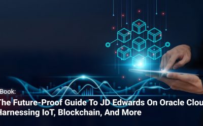 The Future-Proof Guide to JD Edwards on Oracle Cloud: Harnessing IoT, Blockchain, and More