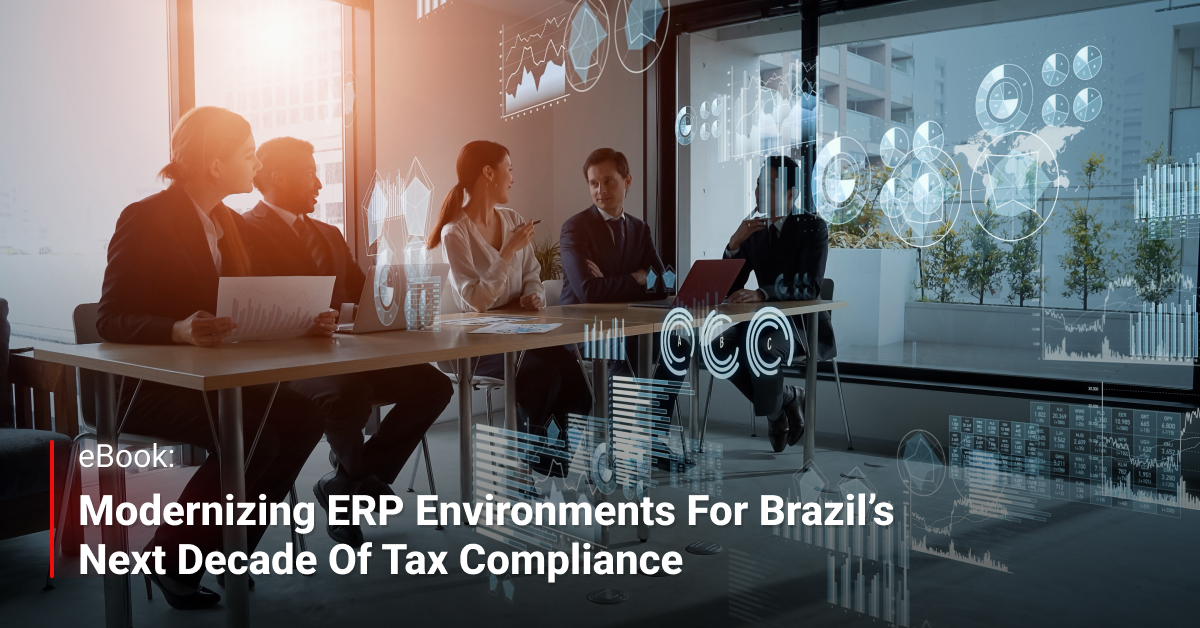 Modernizing ERP Environments for Brazil’s Next Decade of Tax Compliance ...