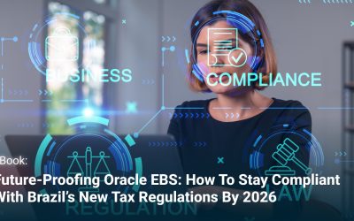 Future-Proofing Oracle EBS: How to Stay Compliant with Brazil’s New Tax Regulations by 2026