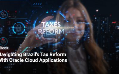 Navigating Brazil’s Tax Reform with Oracle Cloud Applications