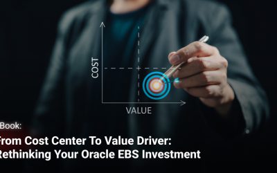 From Cost Center to Value Driver: Rethinking Your Oracle EBS Investment