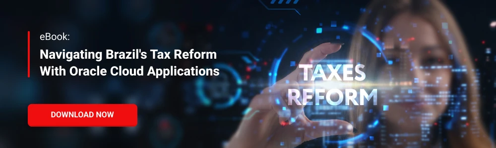 eBook: Navigating Brazil's Tax Reform with Oracle Cloud Applications