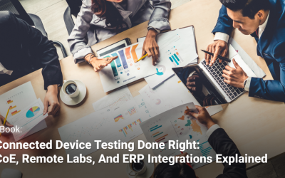 Connected Device Testing Done Right: CoE, Remote Labs, and ERP Integrations Explained