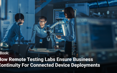 How Remote Testing Labs Ensure Business Continuity for Connected Device Deployments
