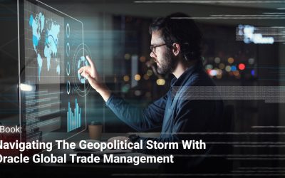 Navigating the Geopolitical Storm with Oracle Global Trade Management