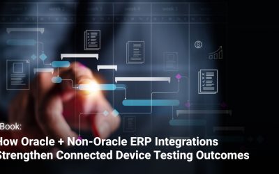 How Oracle + Non-Oracle ERP Integrations Strengthen Connected Device Testing Outcomes