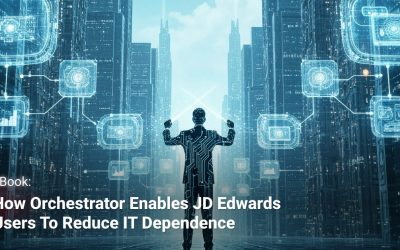 How Orchestrator Enables JD Edwards Users to Reduce IT Dependence