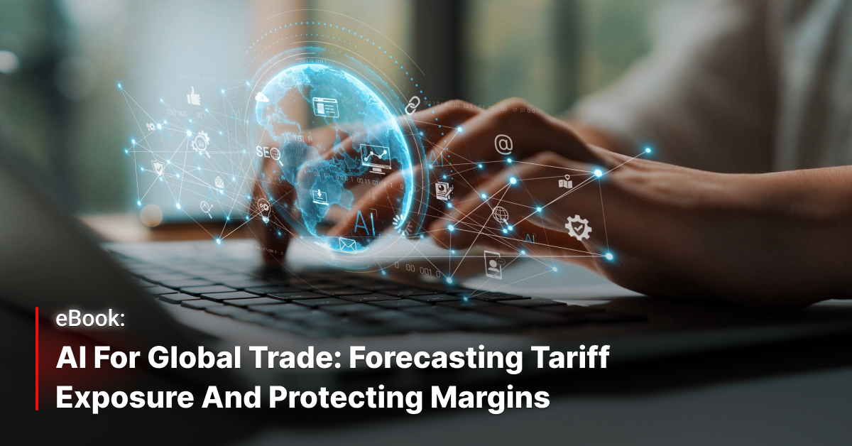 AI for Global Trade: Forecasting Tariff Exposure and Protecting Margins ...
