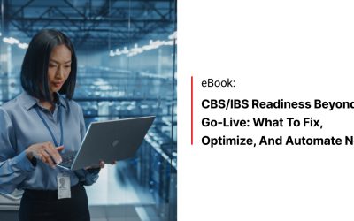 CBS/IBS READINESS BEYOND GO-LIVE: What to Fix, Optimize, and Automate Next
