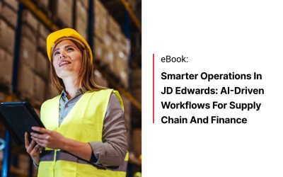 Smarter Operations in JD Edwards: AI-Driven Workflows for Supply Chain and Finance