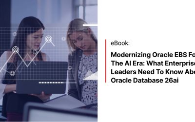 Modernizing Oracle EBS for the AI Era: What Enterprise Leaders Need to Know About Oracle Database 26ai